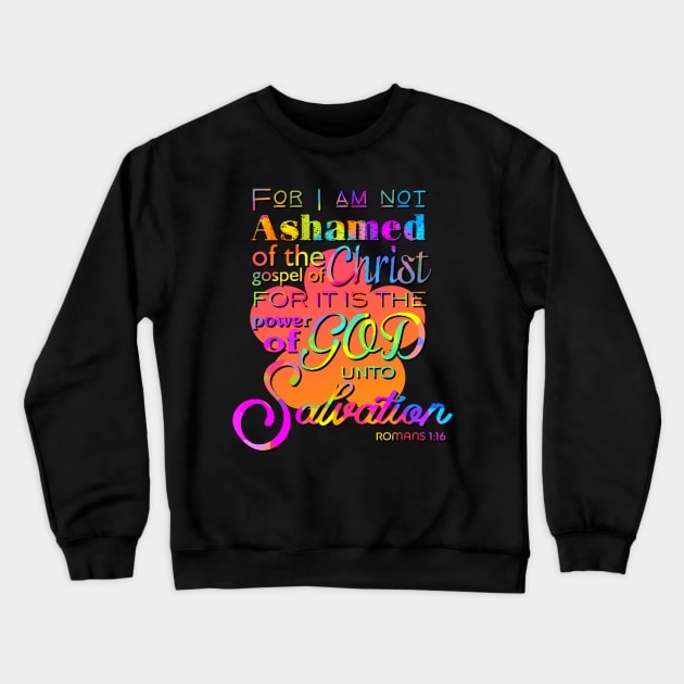 Not Ashamed of the gospel Crewneck Sweatshirt by AlondraHanley